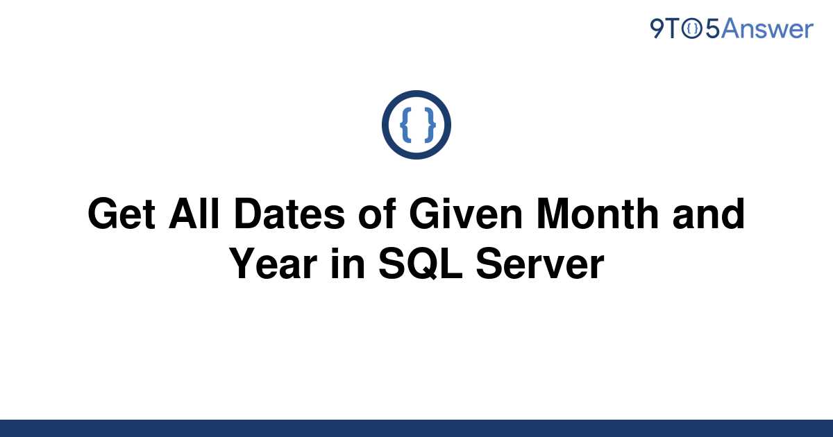 solved-get-all-dates-of-given-month-and-year-in-sql-9to5answer