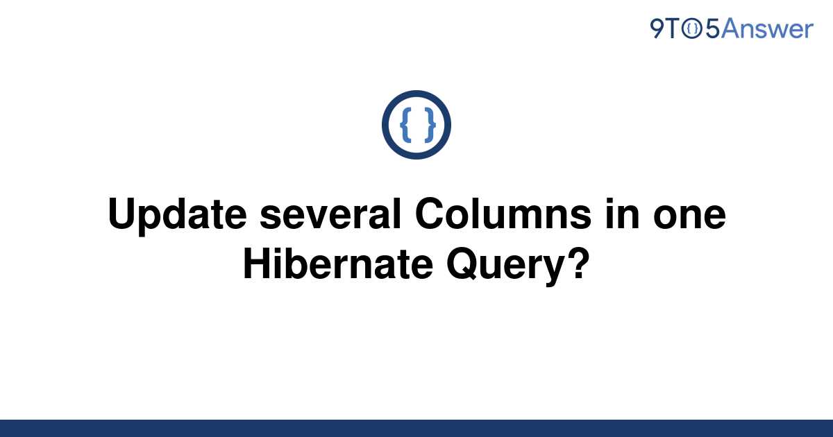 solved-update-several-columns-in-one-hibernate-query-9to5answer