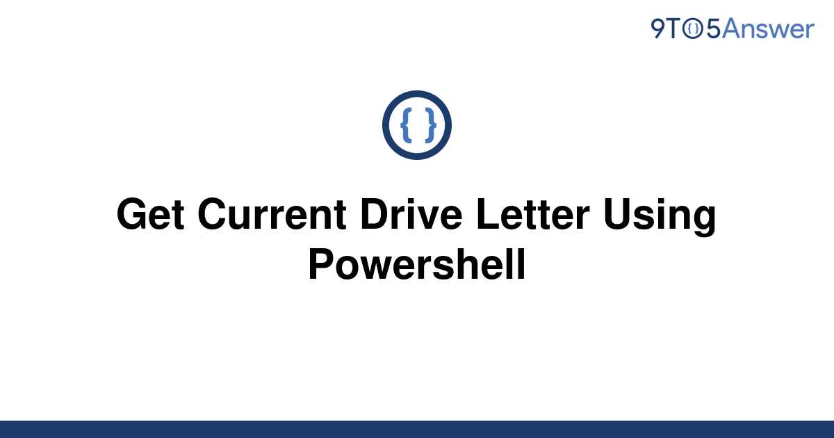 solved-get-current-drive-letter-using-powershell-9to5answer