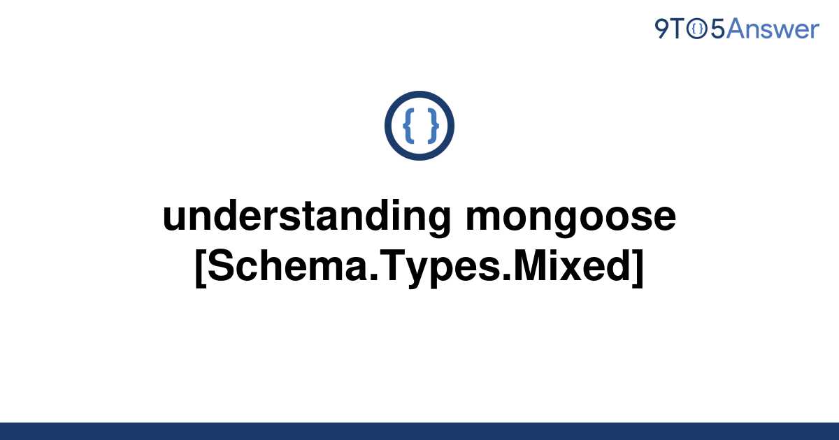 solved-understanding-mongoose-schema-types-mixed-9to5answer