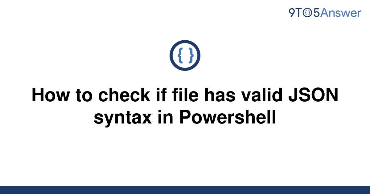 solved-how-to-check-if-file-has-valid-json-syntax-in-9to5answer