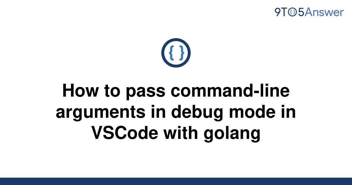 solved-how-to-pass-command-line-arguments-in-debug-mode-9to5answer