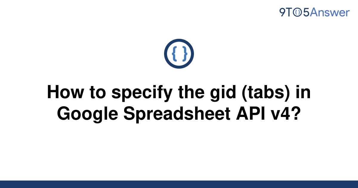 solved-how-to-specify-the-gid-tabs-in-google-9to5answer