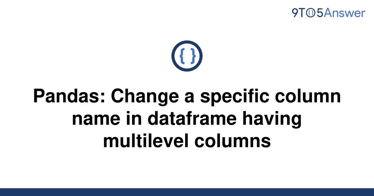 solved-pandas-change-a-specific-column-name-in-9to5answer