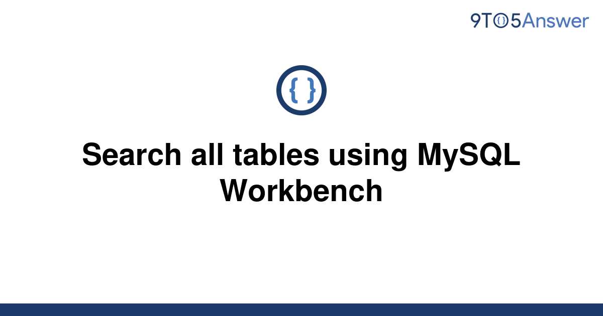 solved-search-all-tables-using-mysql-workbench-9to5answer