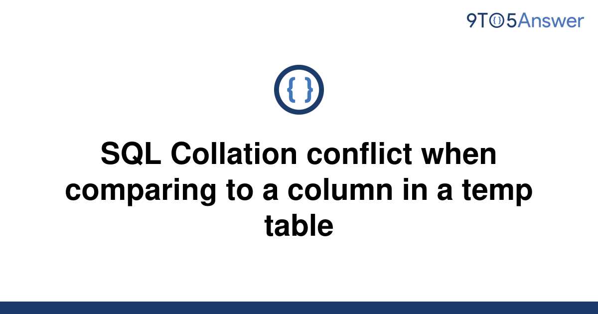 solved-sql-collation-conflict-when-comparing-to-a-9to5answer