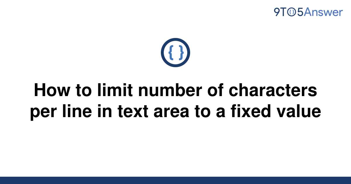 solved-how-to-limit-number-of-characters-per-line-in-9to5answer