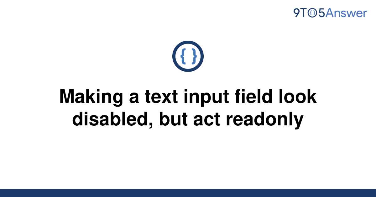 solved-making-a-text-input-field-look-disabled-but-act-9to5answer