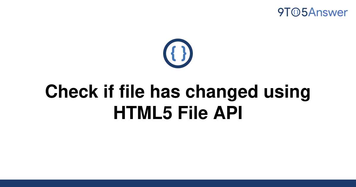 solved-check-if-file-has-changed-using-html5-file-api-9to5answer