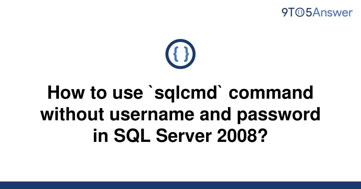 solved-how-to-use-sqlcmd-command-without-username-and-9to5answer