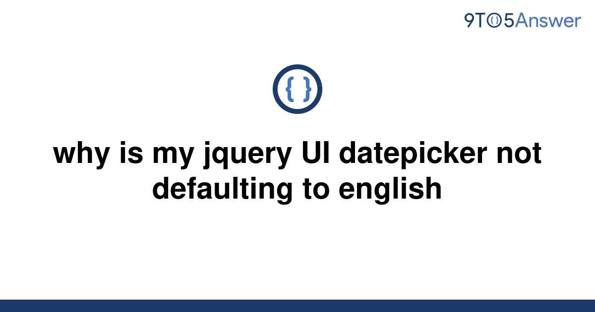 solved-why-is-my-jquery-ui-datepicker-not-defaulting-to-9to5answer