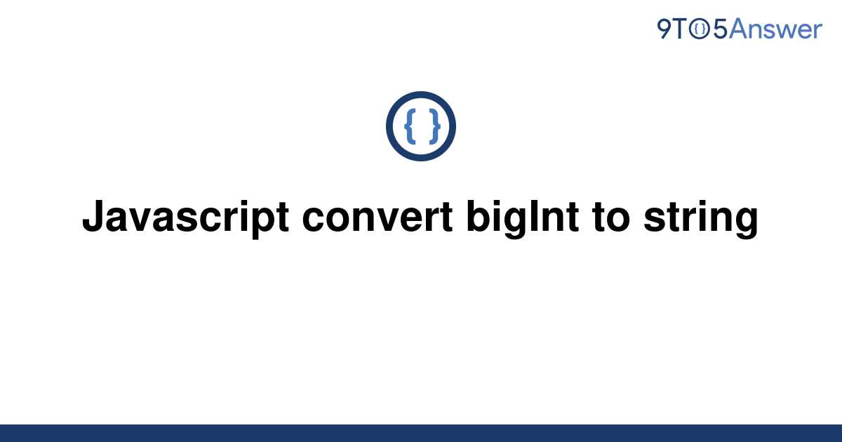 solved-javascript-convert-bigint-to-string-9to5answer