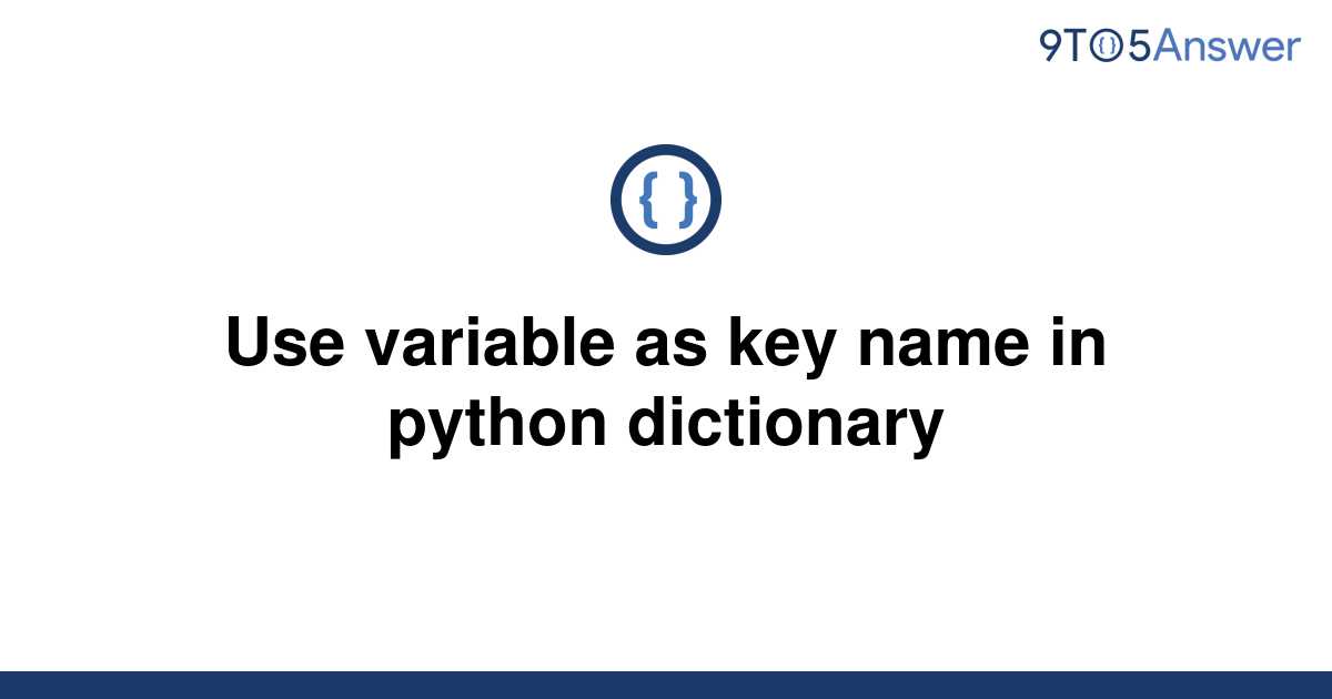 solved-use-variable-as-key-name-in-python-dictionary-9to5answer