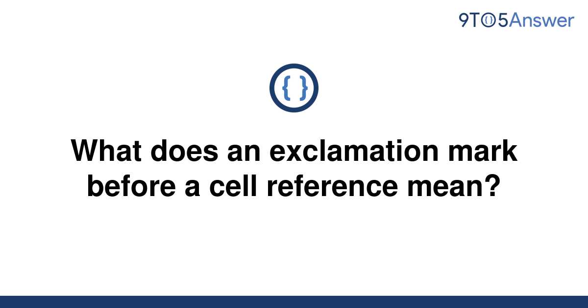 solved-what-does-an-exclamation-mark-before-a-cell-9to5answer