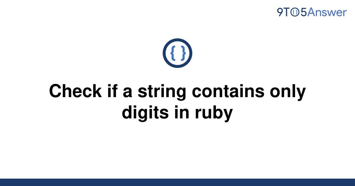 solved-check-if-a-string-contains-only-digits-in-ruby-9to5answer