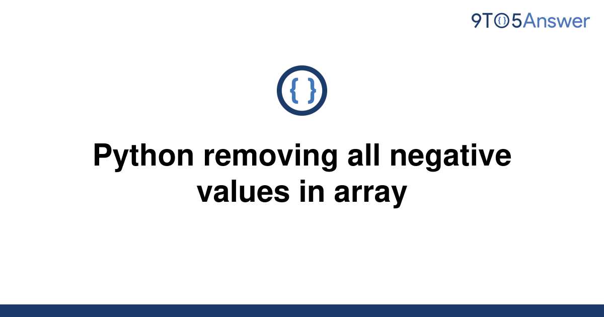 solved-python-removing-all-negative-values-in-array-9to5answer