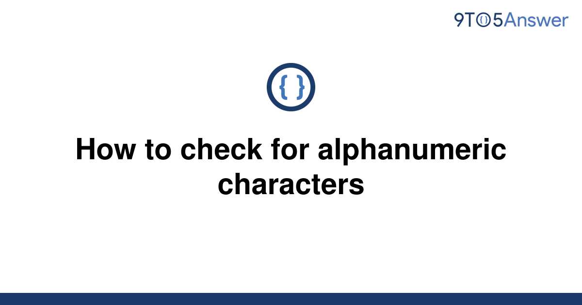 solved-how-to-check-for-alphanumeric-characters-9to5answer