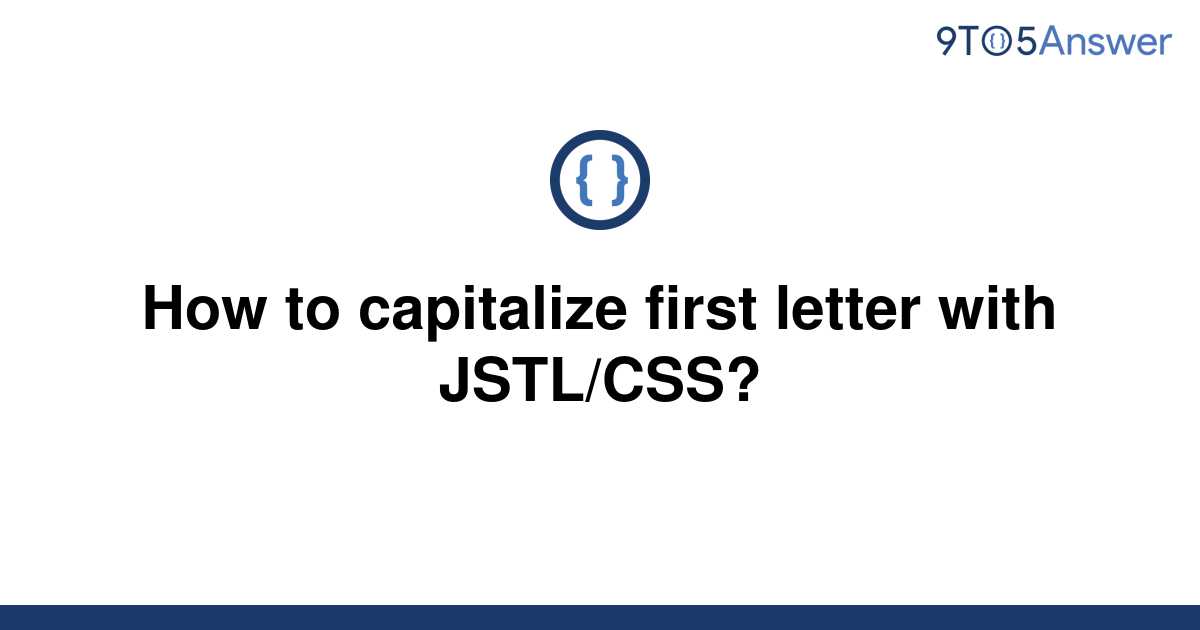 solved-how-to-capitalize-first-letter-with-jstl-css-9to5answer