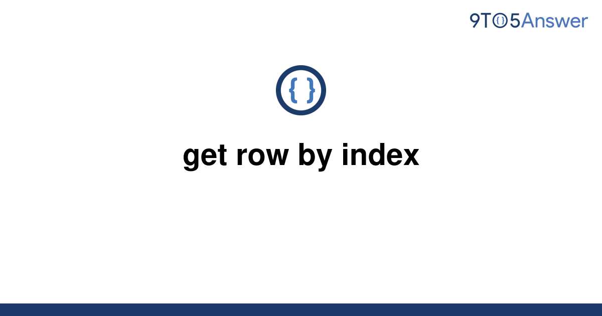 solved-get-row-by-index-9to5answer