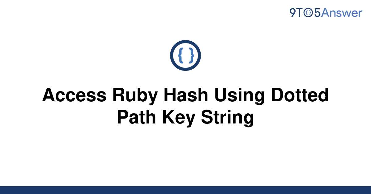 solved-access-ruby-hash-using-dotted-path-key-string-9to5answer