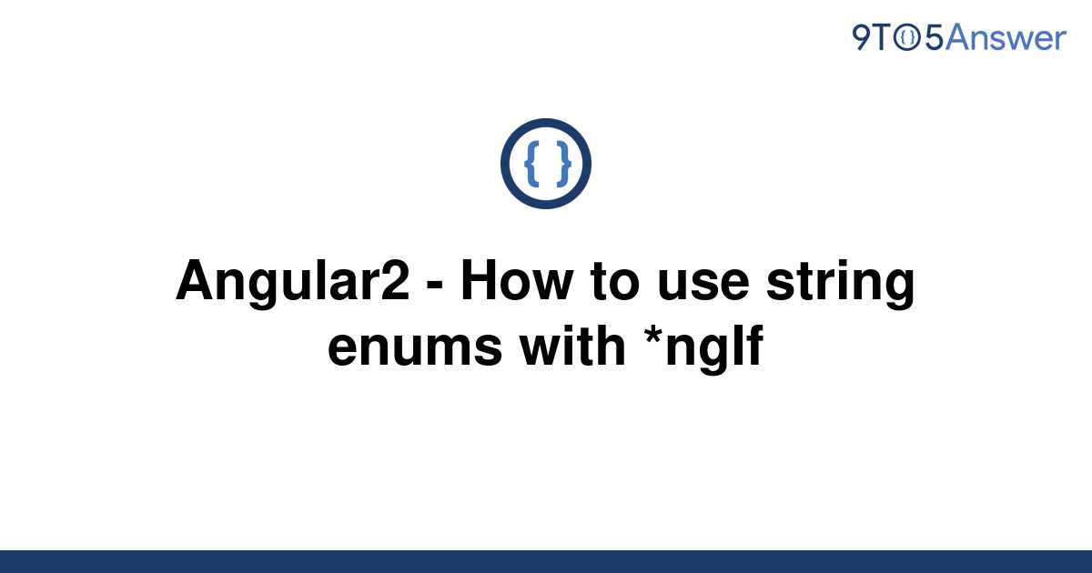 [Solved] Angular2 How to use string enums with *ngIf 9to5Answer