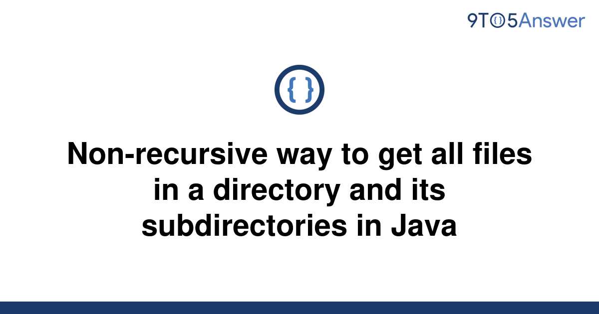 solved-non-recursive-way-to-get-all-files-in-a-9to5answer