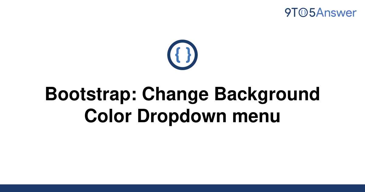 solved-bootstrap-change-background-color-dropdown-menu-9to5answer