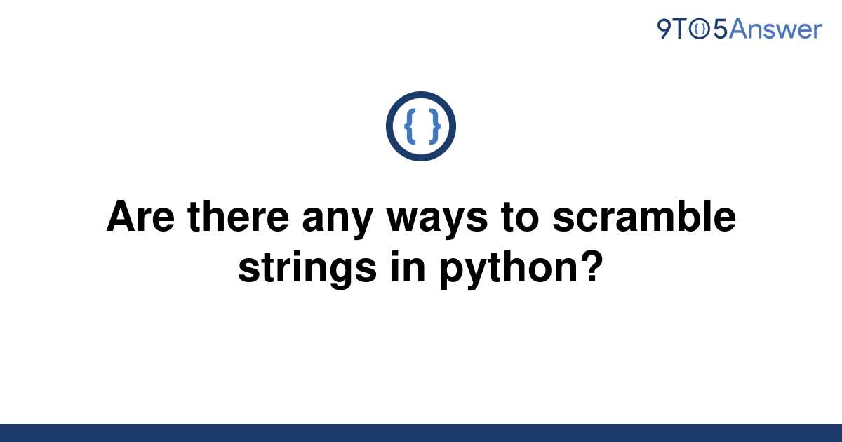 solved-are-there-any-ways-to-scramble-strings-in-9to5answer