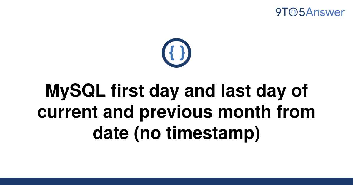  Solved MySQL First Day And Last Day Of Current And 9to5Answer