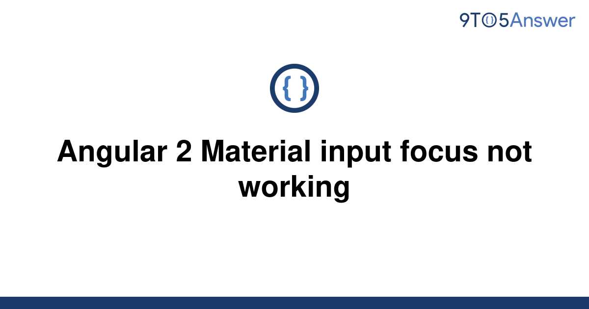 solved-angular-2-material-input-focus-not-working-9to5answer