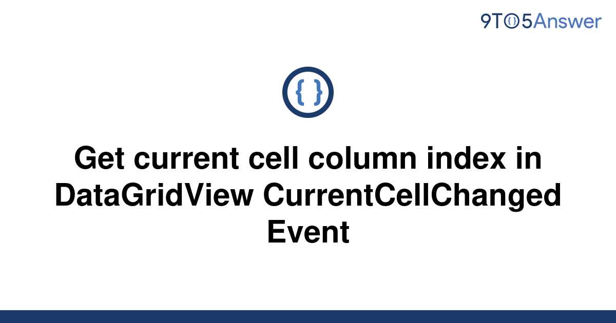 solved-get-current-cell-column-index-in-datagridview-9to5answer