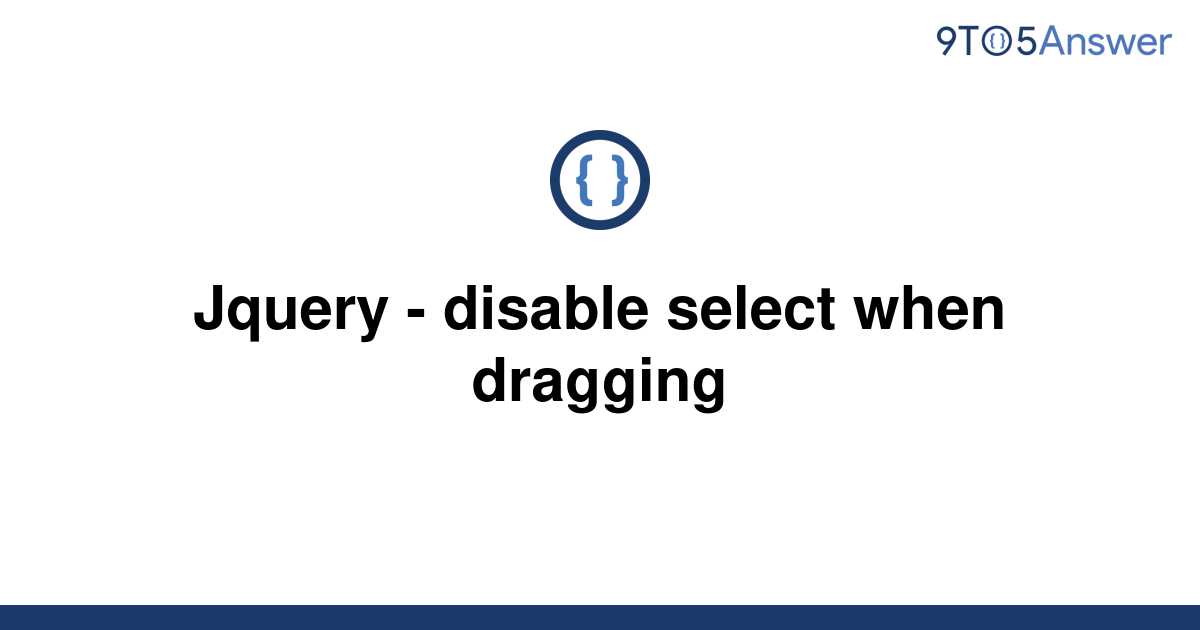 solved-jquery-disable-select-when-dragging-9to5answer