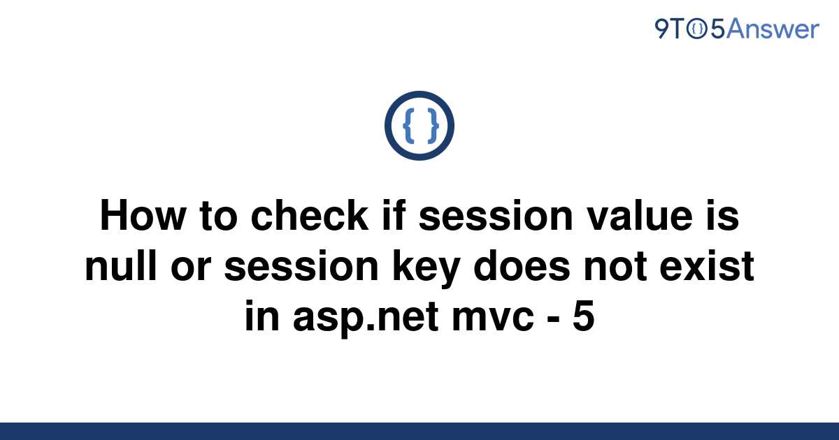 solved-how-to-check-if-session-value-is-null-or-session-9to5answer