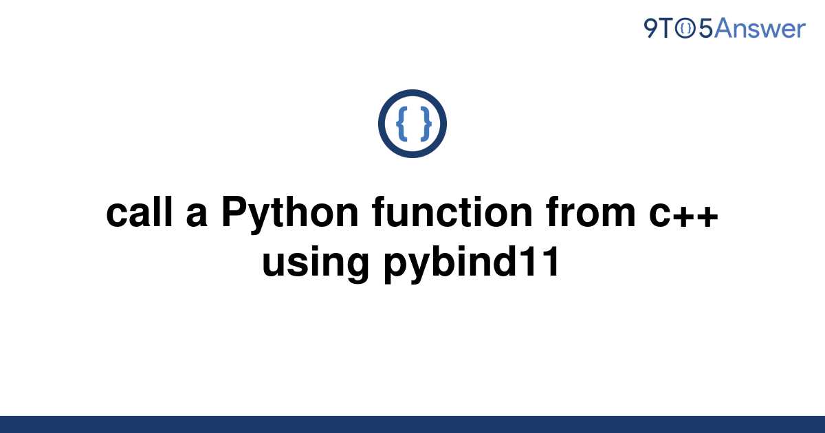 solved-call-a-python-function-from-c-using-pybind11-9to5answer