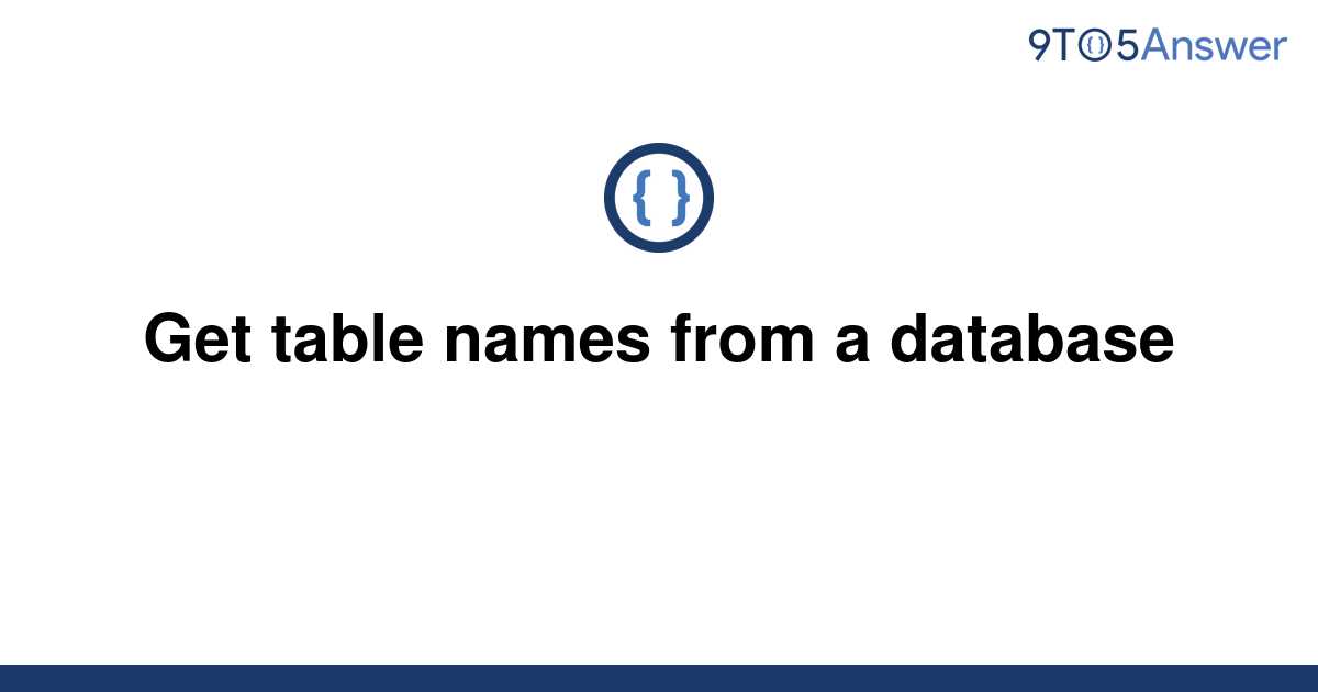 solved-get-table-names-from-a-database-9to5answer