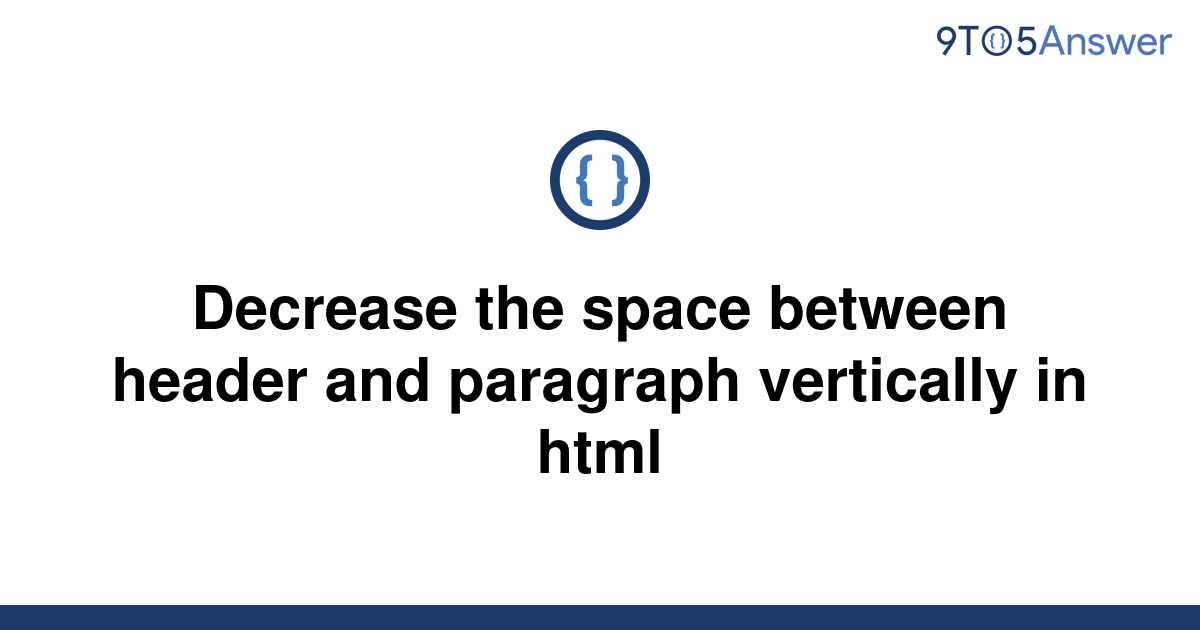 solved-decrease-the-space-between-header-and-paragraph-9to5answer