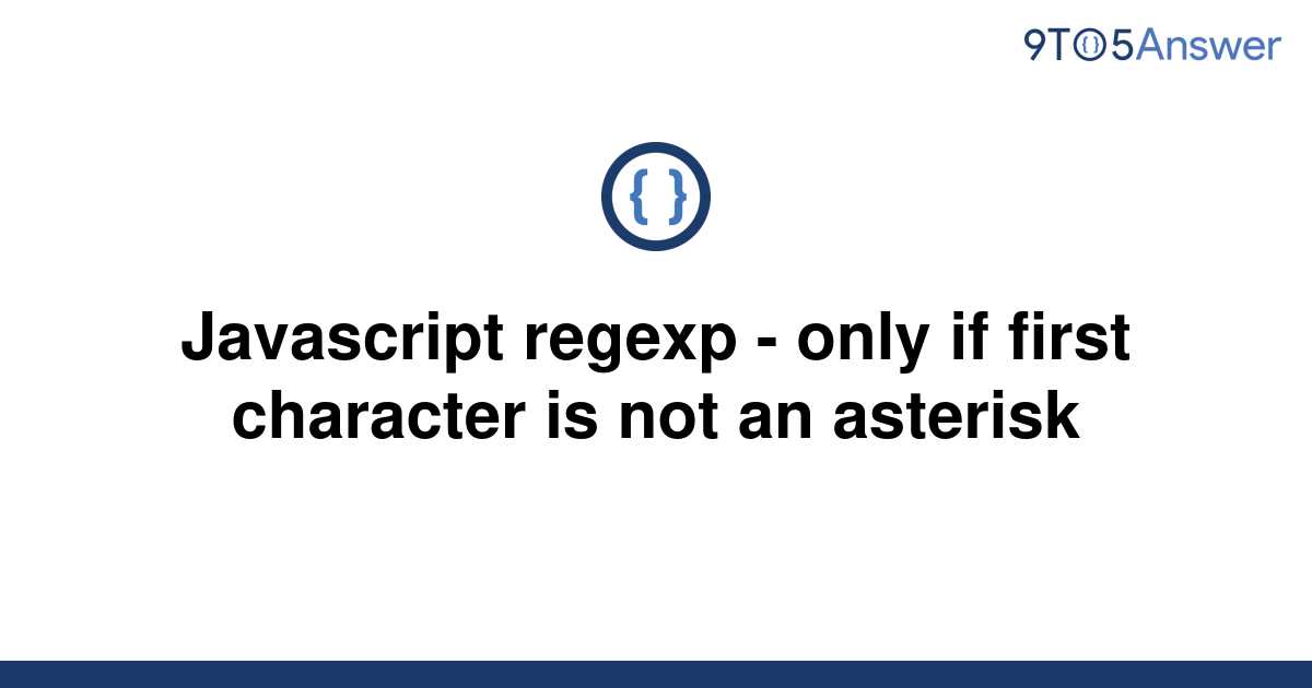 solved-javascript-regexp-only-if-first-character-is-9to5answer