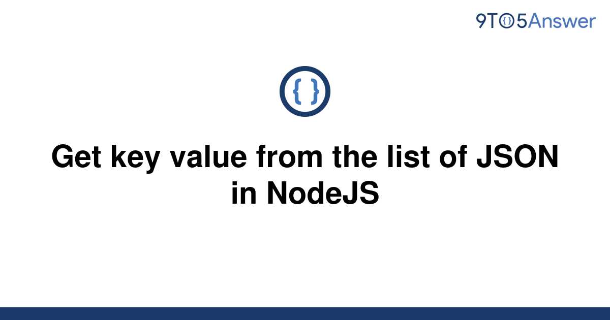 solved-get-key-value-from-the-list-of-json-in-nodejs-9to5answer