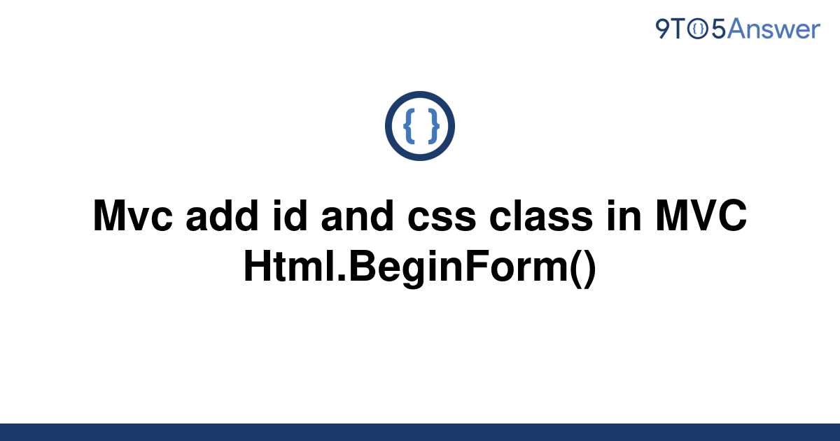 Solved Mvc Add Id And Css Class In Mvc Htmlbeginform 9to5answer 5056