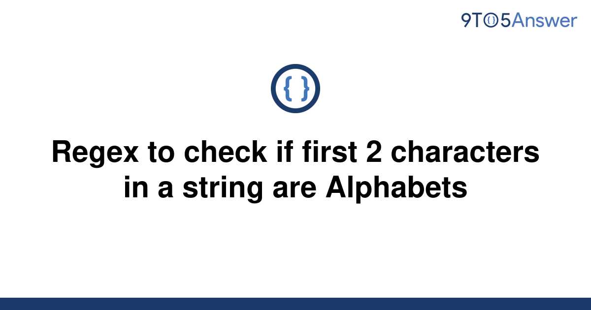  Solved Regex To Check If First 2 Characters In A String 9to5Answer