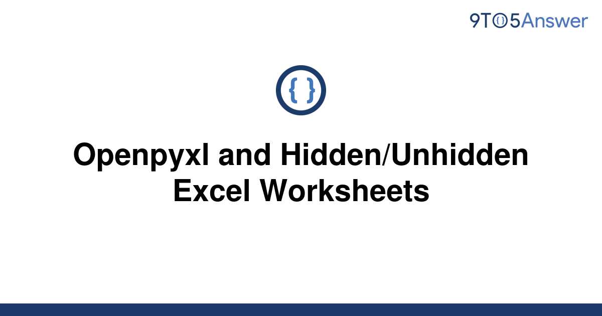  Solved Openpyxl And Hidden Unhidden Excel Worksheets 9to5Answer