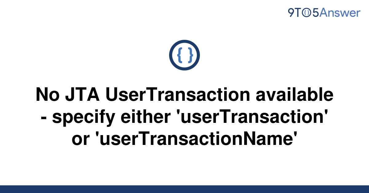 solved-no-jta-usertransaction-available-specify-9to5answer