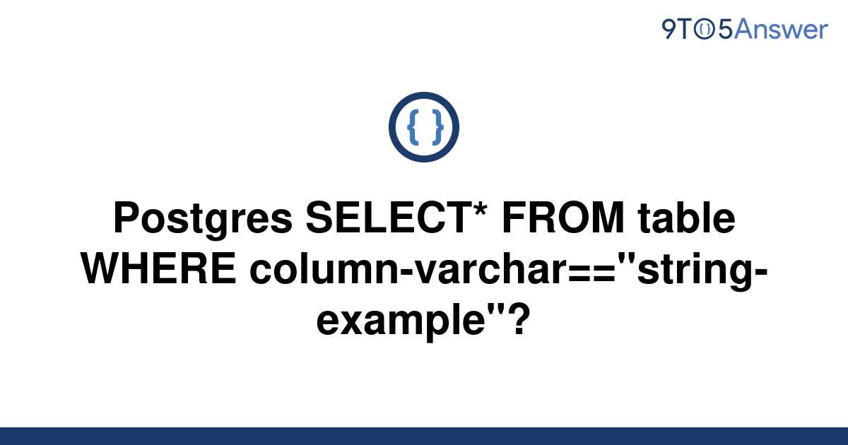 solved-postgres-select-from-table-where-9to5answer