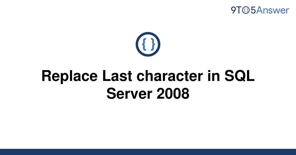 solved-replace-last-character-in-sql-server-2008-9to5answer