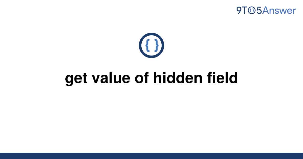 solved-get-value-of-hidden-field-9to5answer