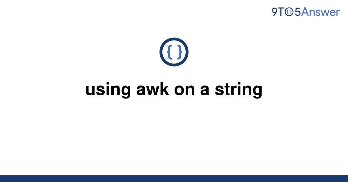 solved-using-awk-on-a-string-9to5answer