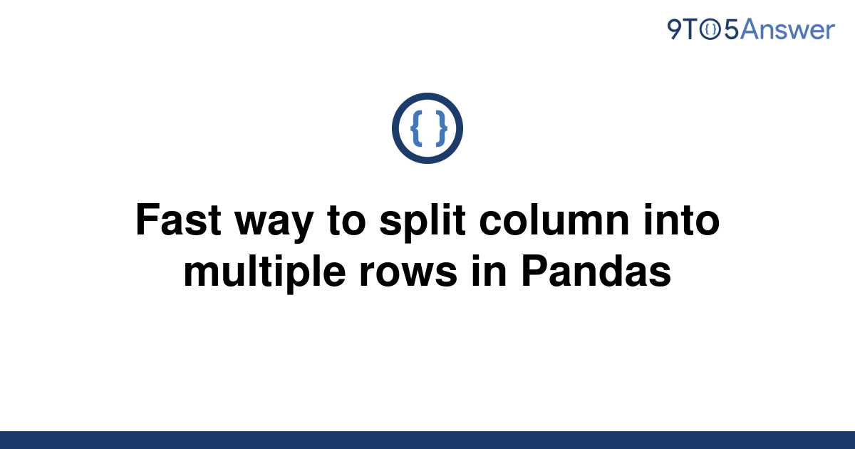 solved-fast-way-to-split-column-into-multiple-rows-in-9to5answer