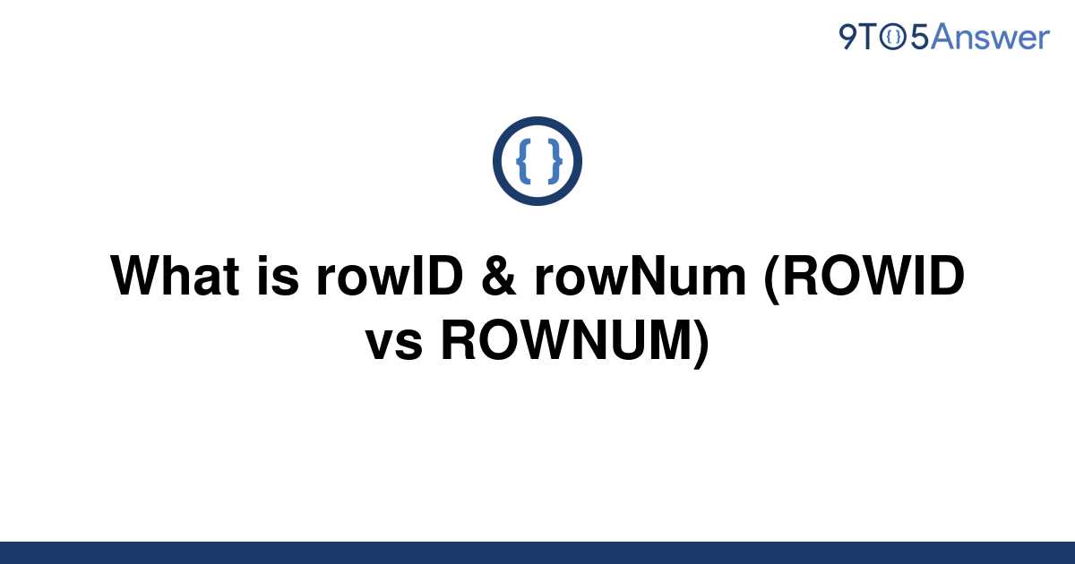 solved-what-is-rowid-rownum-rowid-vs-rownum-9to5answer