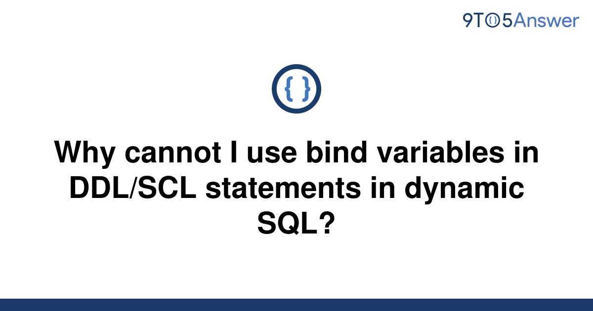 solved-why-cannot-i-use-bind-variables-in-ddl-scl-9to5answer