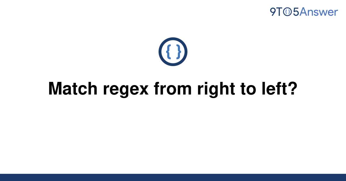 solved-match-regex-from-right-to-left-9to5answer